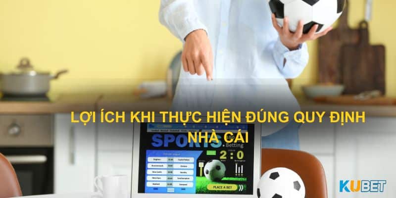 Lợi ích khi thực hiện đúng quy định về trách nhiệm cá cược tại KUBET