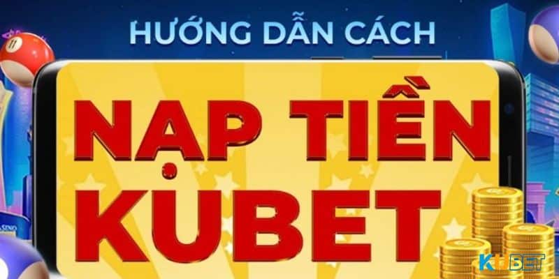 Một số lưu ý khi thực hiện nạp tiền kubet