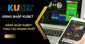 Đăng Nhập Kubet