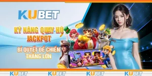 Kỹ Năng Quay Hũ Jackpot