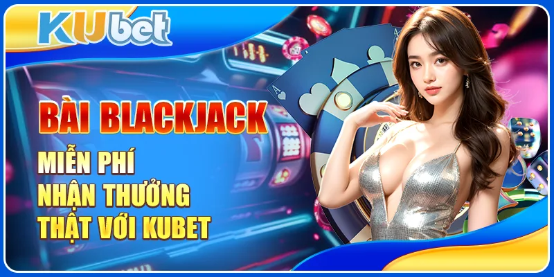 Bài blackjack miễn phí