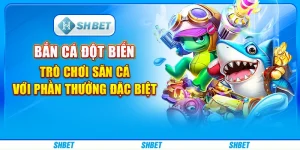 Bắn Cá Đột Biến