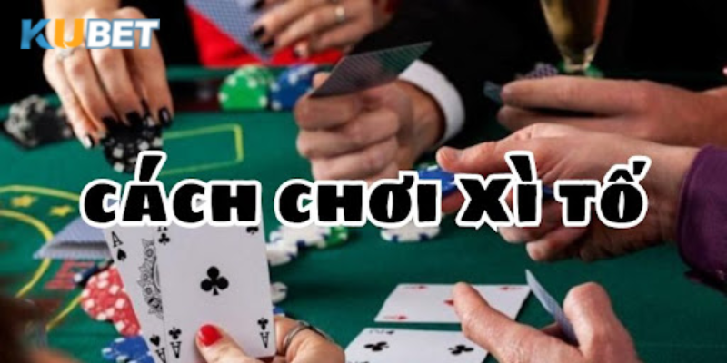 Bài xì tố yêu cầu sự kết hợp giữa kỹ năng và chiến lược