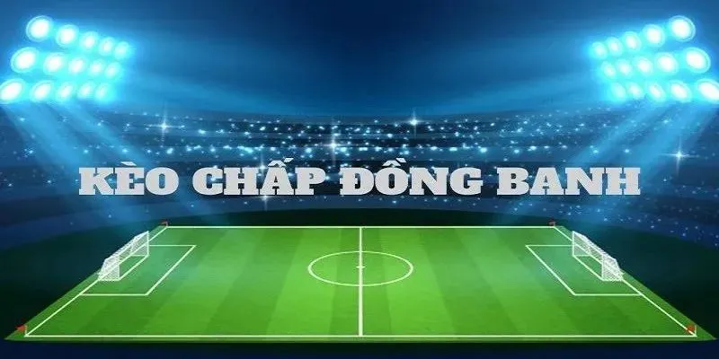 Những lưu ý quan trọng khi chơi kèo đồng banh