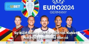 Sự kiện bóng đá hấp dẫn tại Kubet – Nơi hội tụ đam mê sân cỏ